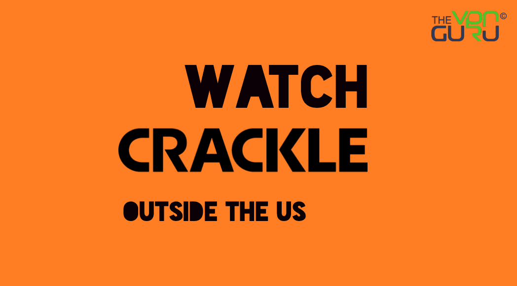 How to Watch Crackle outside the US