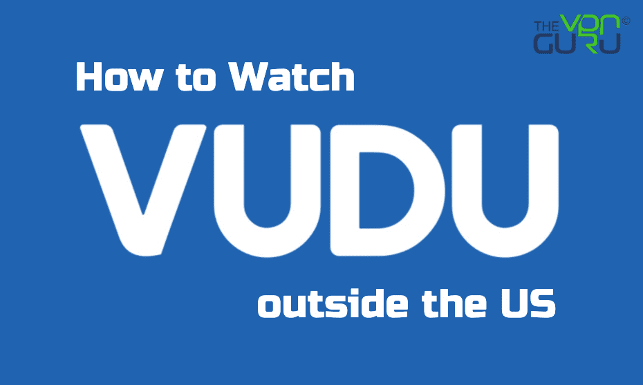 How to Watch Vudu outside the US