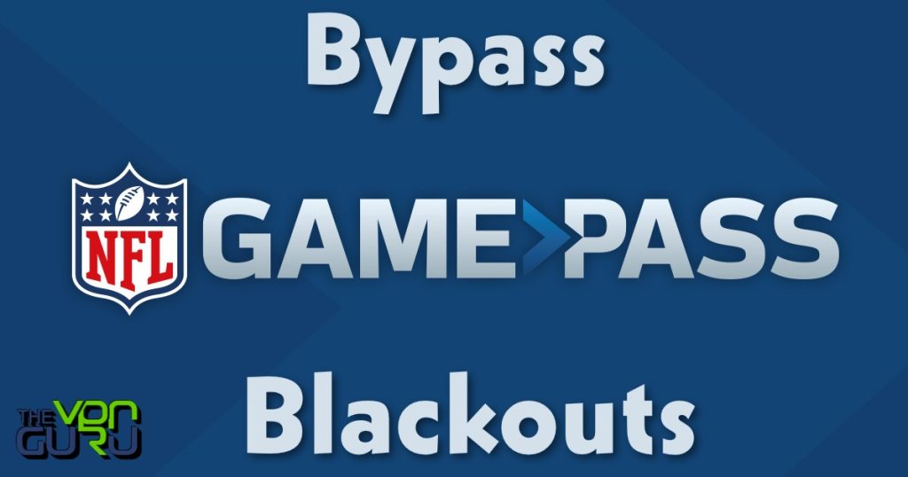 How to Bypass NFL Game Pass Blackout Restrictions in 2019 - What Is My IP  Address Location