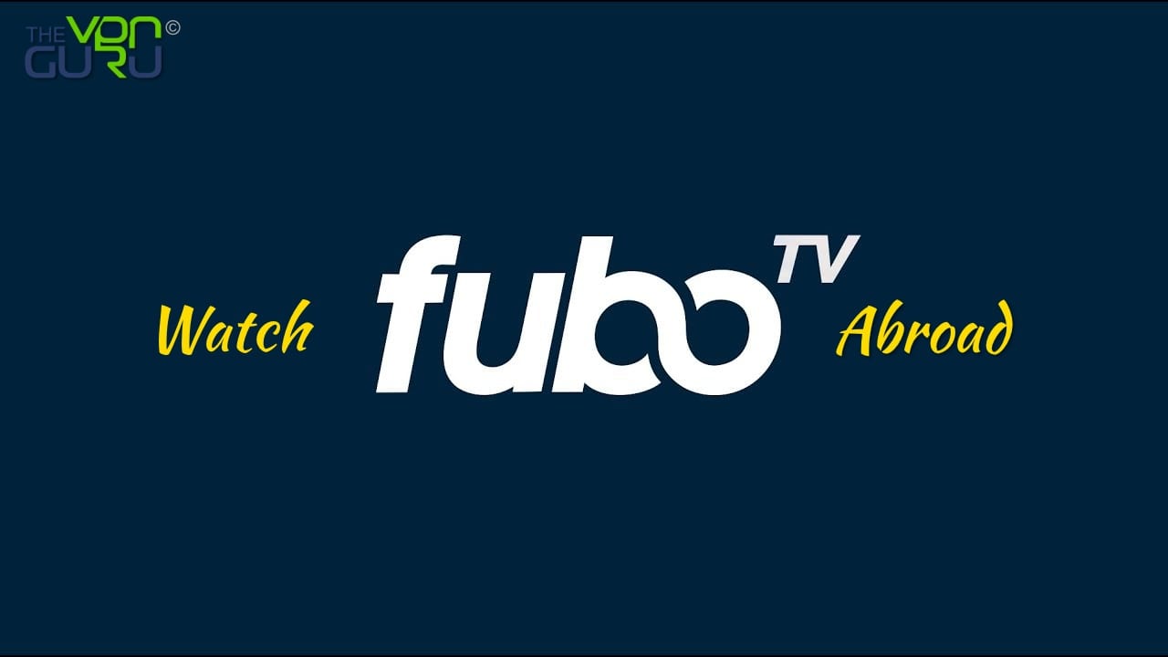 How to Watch FuboTV outside the US