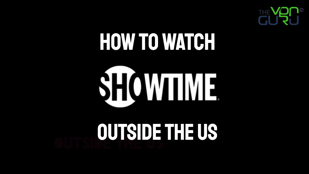 Watch Showtime outside the US