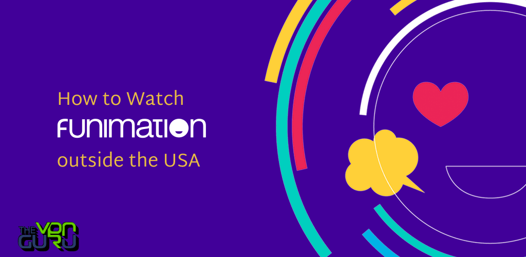 How to Watch Funimation outside the USA