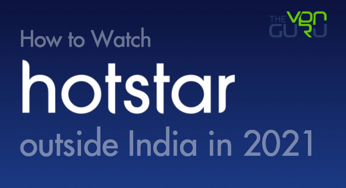 How to Watch Hotstar outside India