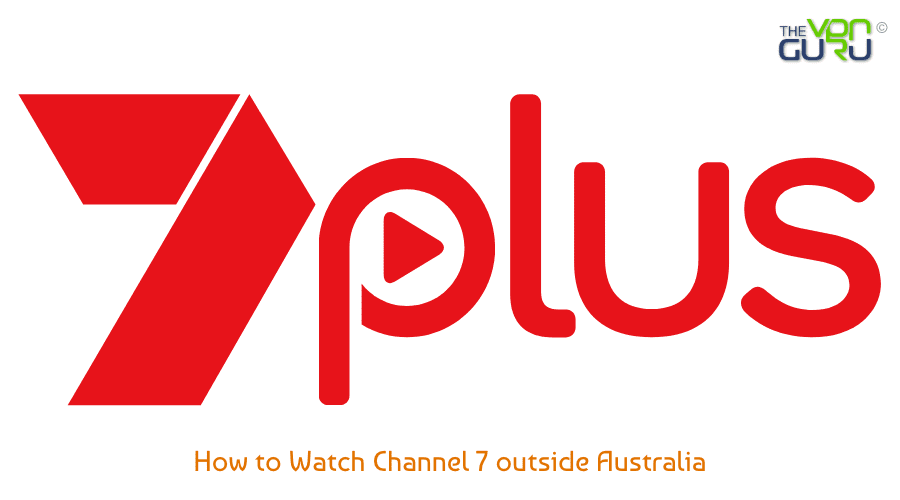 How to Watch 7Plus outside Australia (Get Channel 7 Overseas)