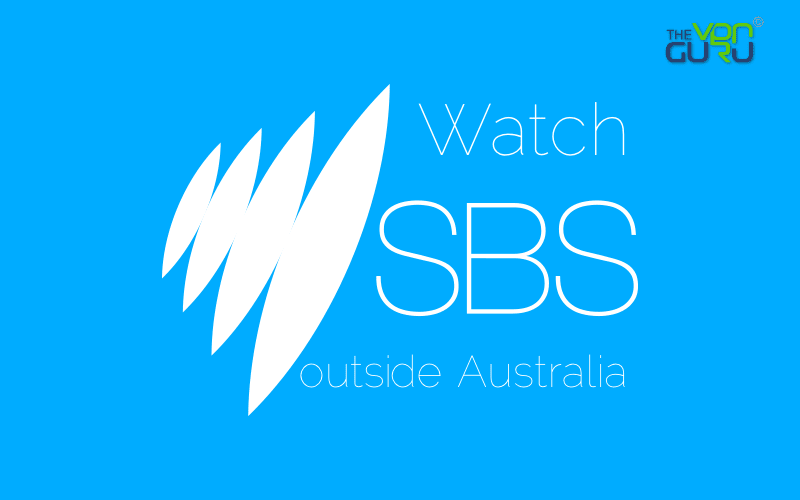 How to Watch SBS outside Australia