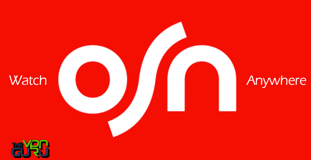 How to Watch OSN Streaming from Anywhere