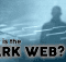 How to Access the Dark Web? What is the Deep Web?