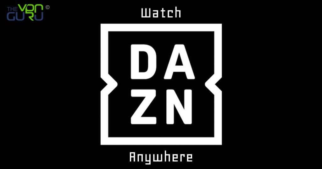 How to Watch DAZN from Anyhwere
