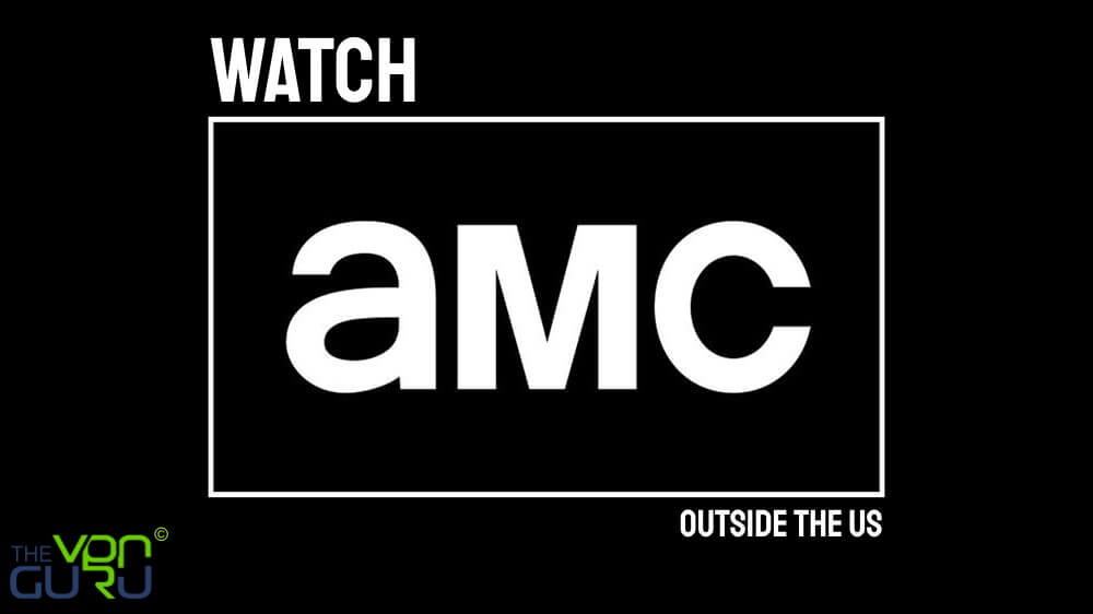 How to Watch AMC outside the US