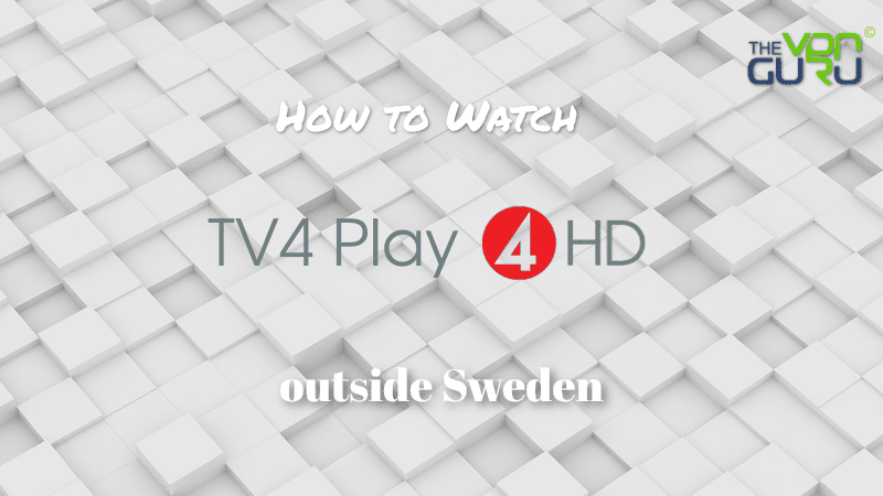 Watch TV4 Play outside Sweden