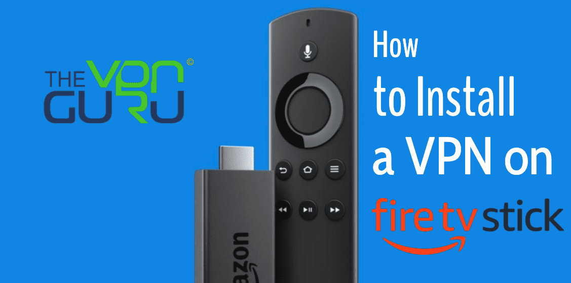 How to Install a VPN on Fire Stick