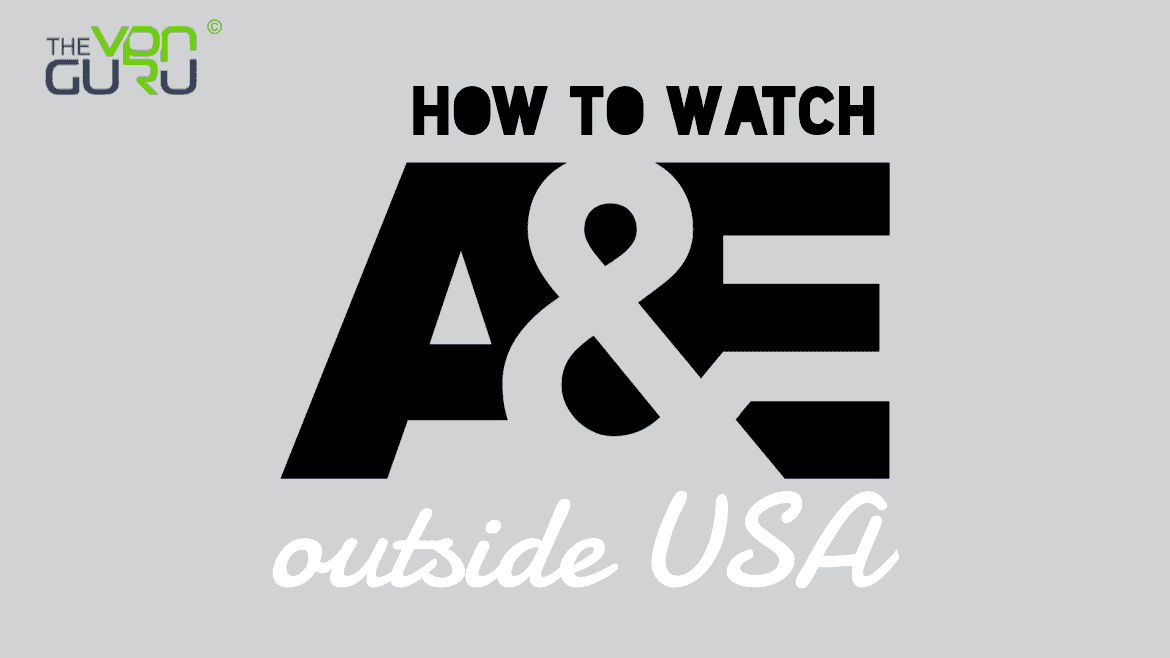 Watch A&E TV outside the US