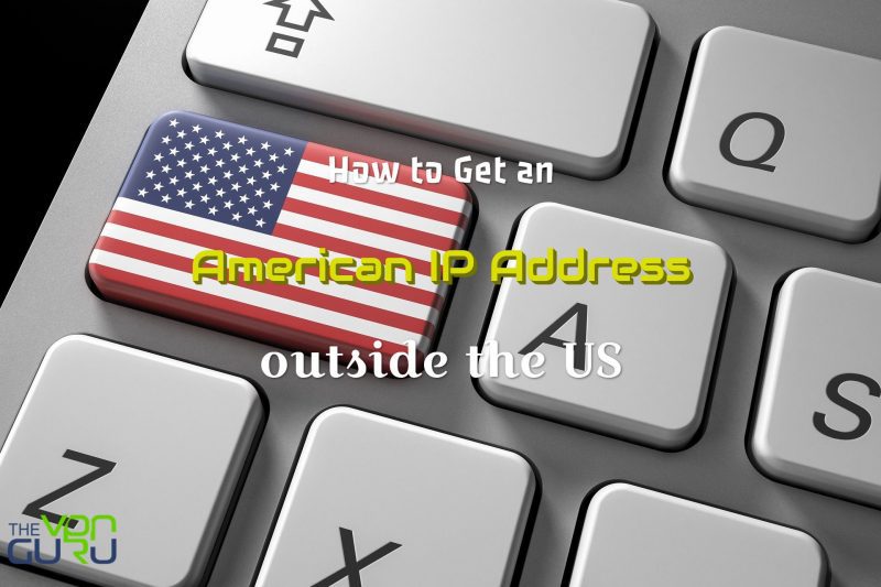 Get US IP Address Anywhere