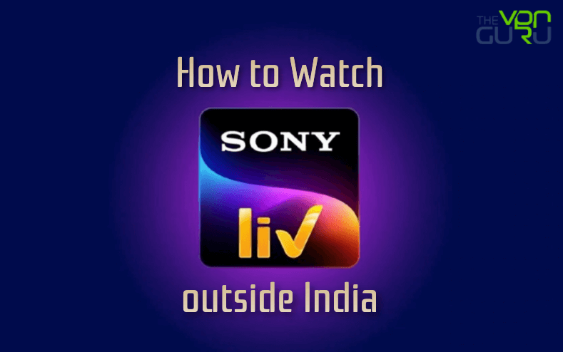 How to Watch SonyLIV outside India