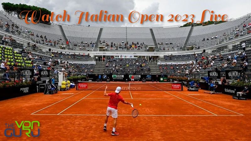 Watch Italian Open 2023 Live Online