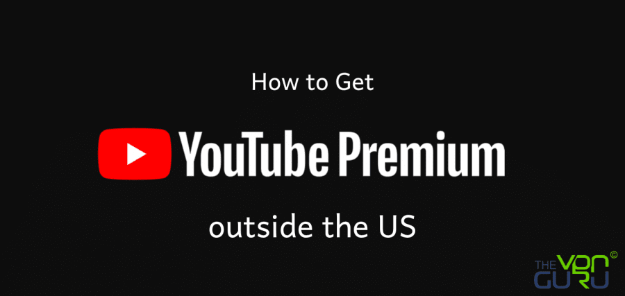 Watch YouTube Premium Anywhere in the World