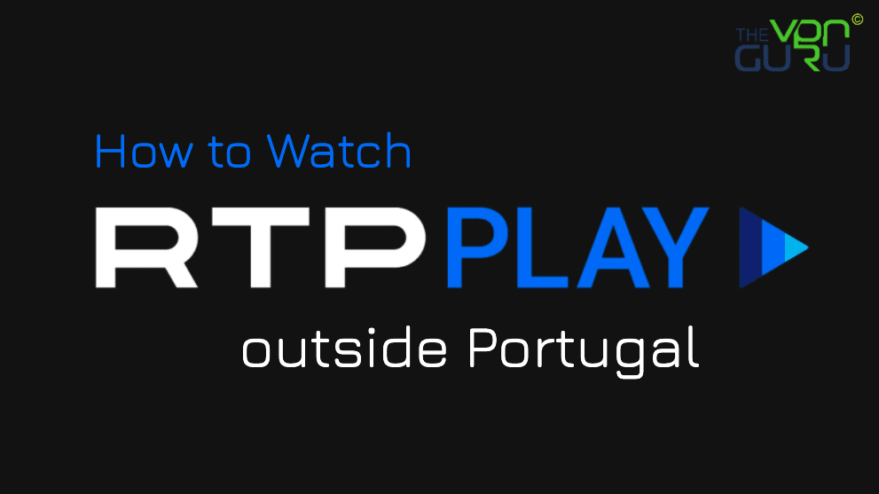 How to Watch RTP Play outside Portugal