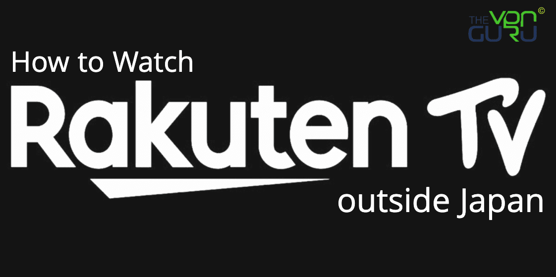 Watch Rakuten TV From Anywhere in the World