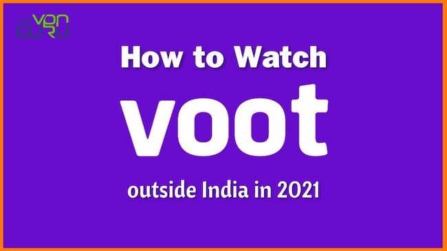 How to Watch Voot outside India in 2021