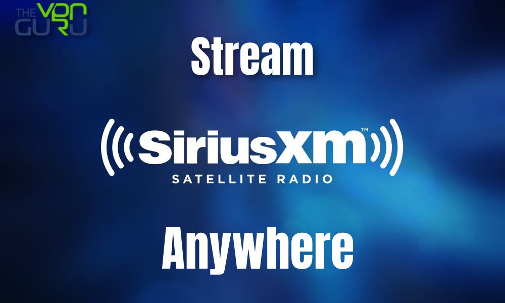 How to Stream SiriusXM Outside the US (1)