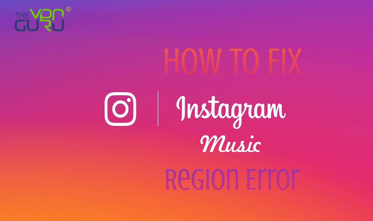 How to Fix Instagram Music Isn’t Available in Your Region