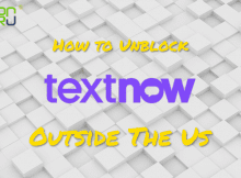 How to Unblock Textnow outside the US