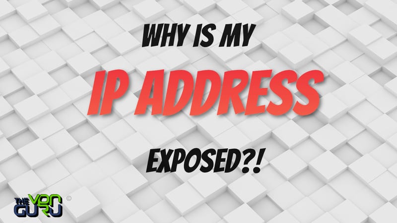 Why Is My IP Address Exposed