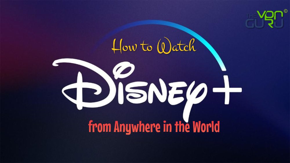 How Watch Disney Plus outside the US