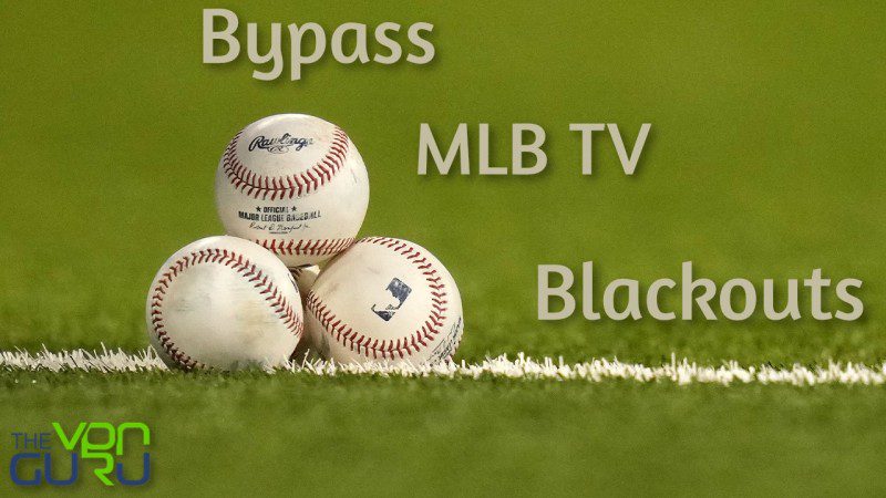Bypass MLB Blackouts